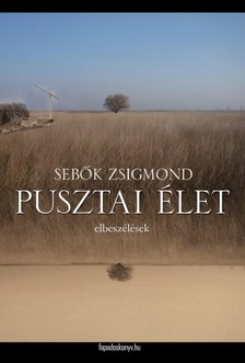 Sebők Zsigmond - Pusztai élet [eKönyv: epub, mobi]