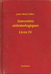 Fabre, Jean Henri - Souvenirs entomologiques - Livre IV [eKönyv: epub, mobi]