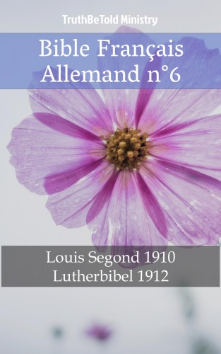 TruthBeTold Ministry, Joern Andre Halseth, Louis Segond - Bible Français Allemand n°6 [eKönyv: epub, mobi]