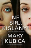 Mary Kubica - Ne sírj, kislány!  [eKönyv: epub, mobi]
