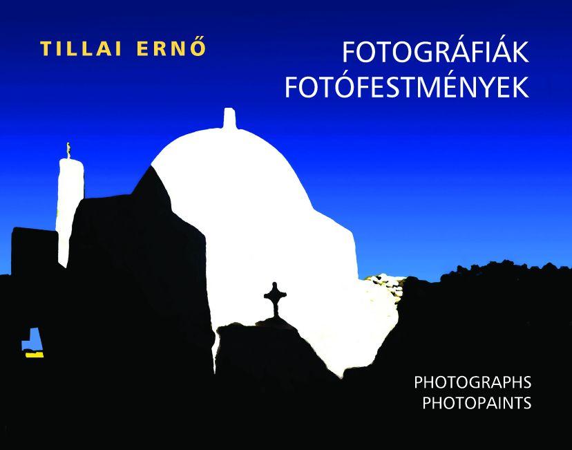 Tillai Ernő - Fotográfiák, fotófestmények