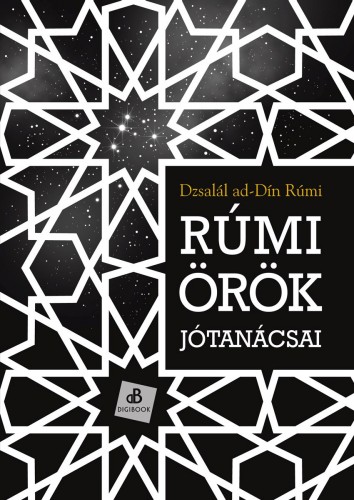 Dzsalál ad-Dín Rúmi - Rúmi örök jótanácsai [eKönyv: epub, mobi]