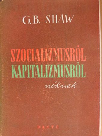 G. B. Shaw - Szocializmusról, kapitalizmusról nőknek [antikvár]