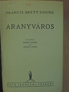 Francis Brett-Young - Aranyváros [antikvár]
