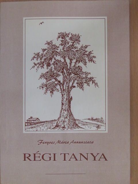 Fenyves Mária Annunziata - Régi tanya (dedikált példány) [antikvár]