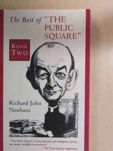 Richard John Neuhaus - The Best of "The Public Square" Book 2 [antikvár]
