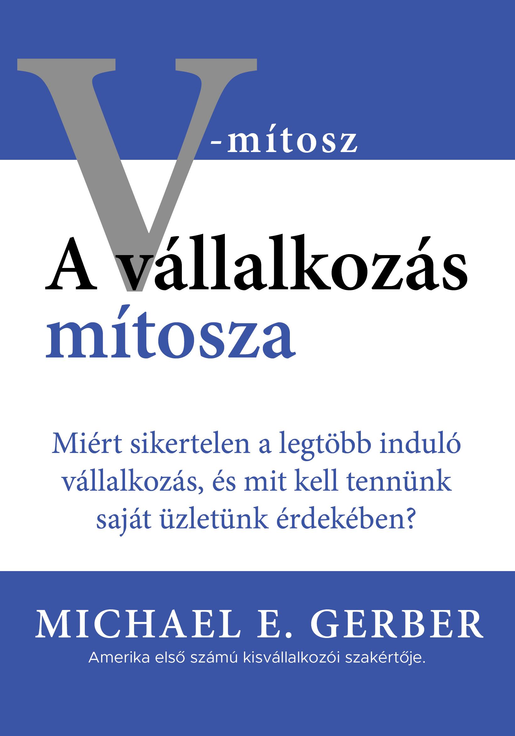 Michael E. Gerber - A vállalkozás mítosza
