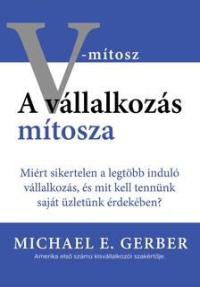 Michael E. Gerber - A vállalkozás mítosza