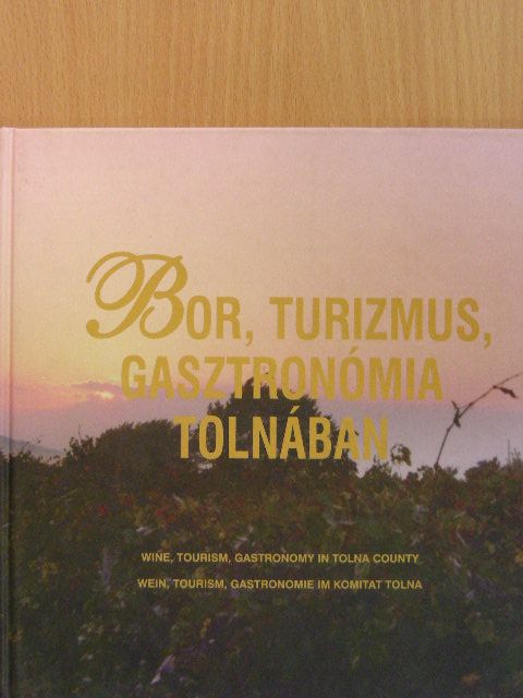 Bor, turizmus, gasztronómia Tolnában [antikvár]