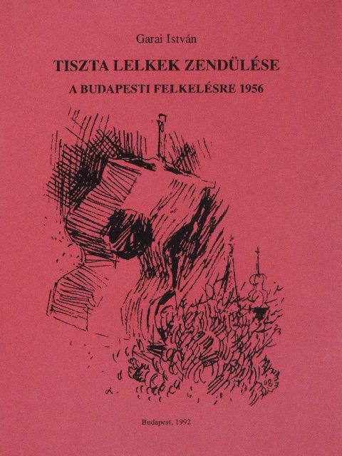 Garai István - Tiszta lelkek zendülése [antikvár]
