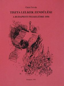 Garai István - Tiszta lelkek zendülése [antikvár]