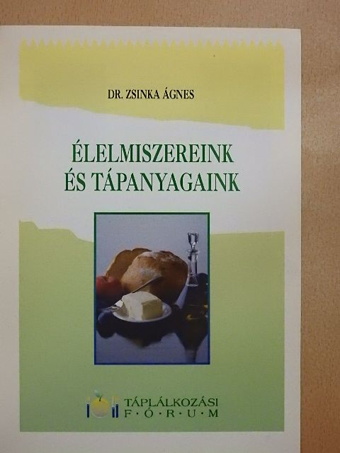 Dr. Zsinka Ágnes - Élelmiszereink és tápanyagaink [antikvár]