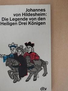 Johannes von Hildesheim - Die Legende von den Heiligen Drei Königen [antikvár]