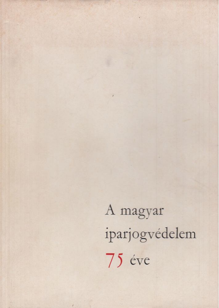 Himer Zoltán, Dr. Szilvássy Zoltán - A magyar iparjogvédelem 75 éve [antikvár]