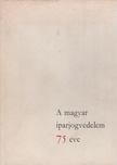 Himer Zoltán, Dr. Szilvássy Zoltán - A magyar iparjogvédelem 75 éve [antikvár]