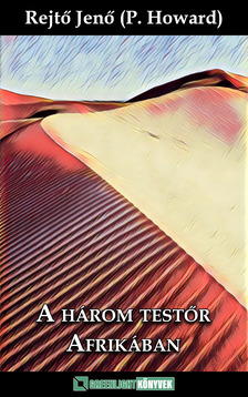 Rejtő Jenő - A három testőr Afrikában [eKönyv: epub, mobi]
