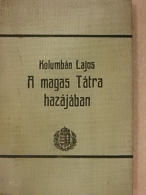Kolumbán Lajos - A magas Tátra hazájában [antikvár]