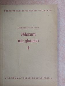 Ida Friederike Görres - Warum wir glauben [antikvár]