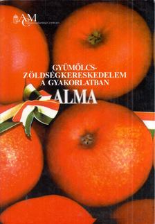 Dr. Inántsy Ferenc - Alma - Gyümölcs- zöldségkereskedelem a gyakorlatban [antikvár]