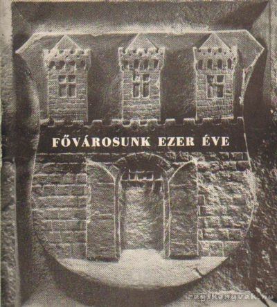 Tarjányi Sándor (szerk.) - Fővárosunk ezer éve [antikvár]