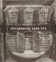 Tarjányi Sándor (szerk.) - Fővárosunk ezer éve [antikvár]