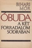 Bihari Mór - Óbuda a két forradalom sodrában [antikvár]