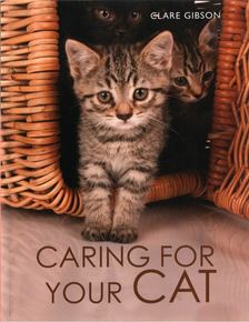 Clare Gibson - Caring for your cat [antikvár]