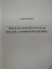 Fodor Erzsébet - Hogyan gyógyítottam ki magam a gombafertőzésből? [antikvár]