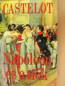 André Castelot - Napóleon és a nők [antikvár]