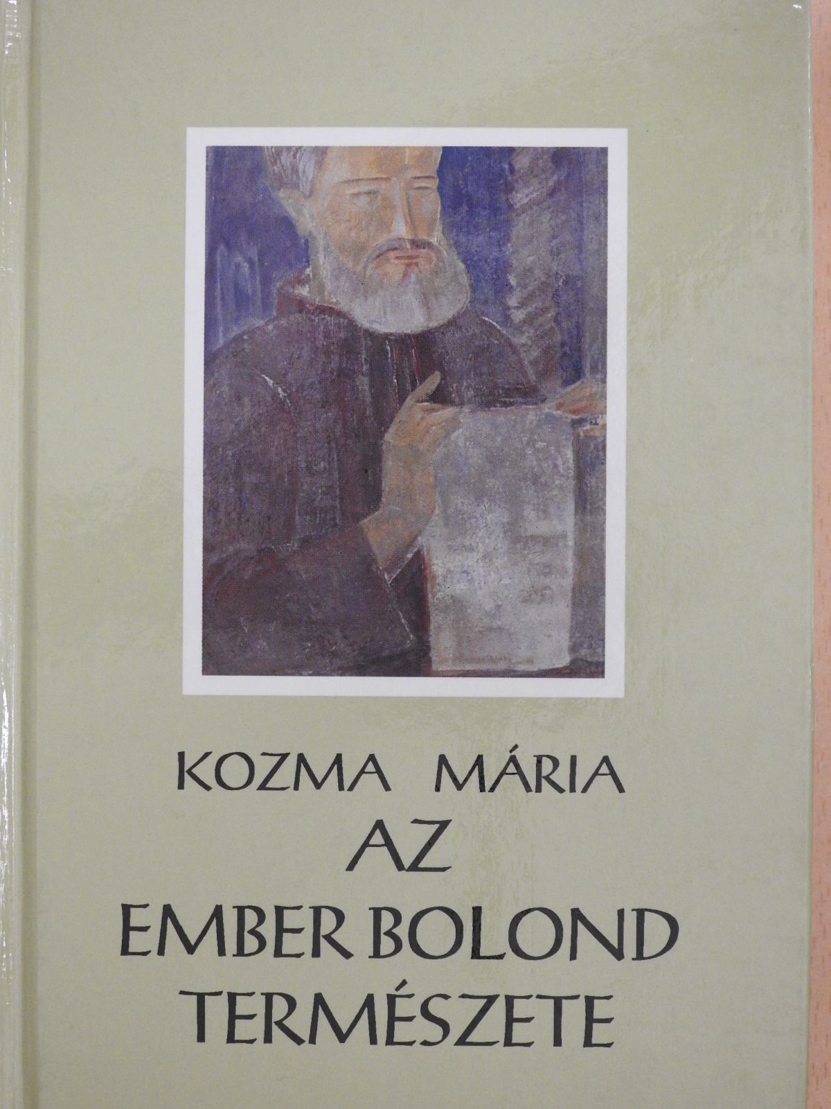 Kozma Mária - Az ember bolond természete (dedikált példány) [antikvár]
