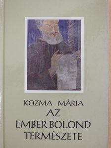 Kozma Mária - Az ember bolond természete (dedikált példány) [antikvár]