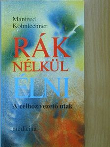 Manfred Köhnlechner - Rák nélkül élni [antikvár]