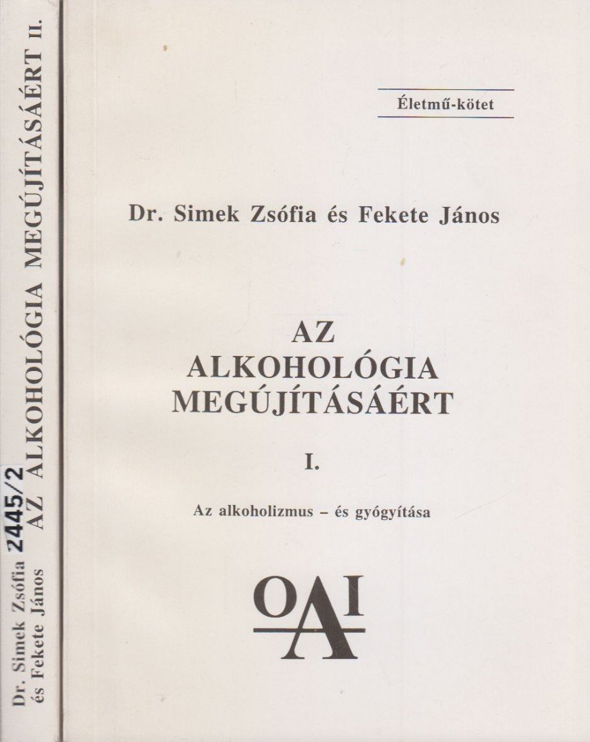 Dr. Simek Zsófia, Fekete János - Az alkohológia megújításáért I-II. [antikvár]
