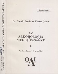 Dr. Simek Zsófia, Fekete János - Az alkohológia megújításáért I-II. [antikvár]