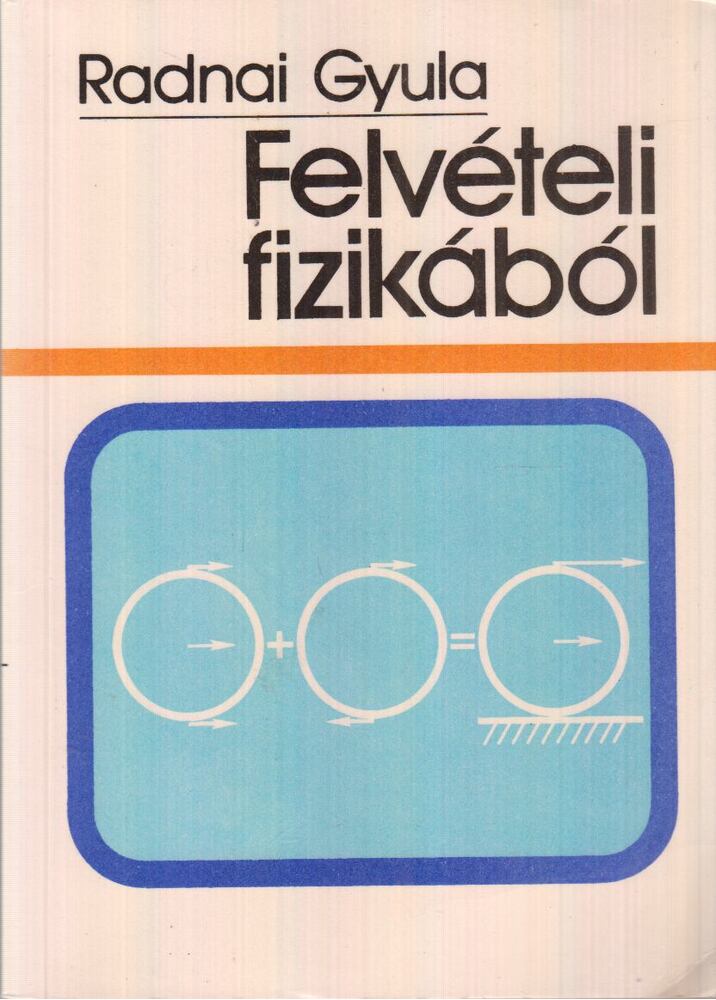 RADNAI GYULA - Felvételi fizikából [antikvár]