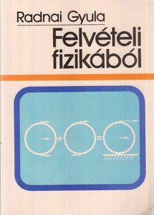 RADNAI GYULA - Felvételi fizikából [antikvár]