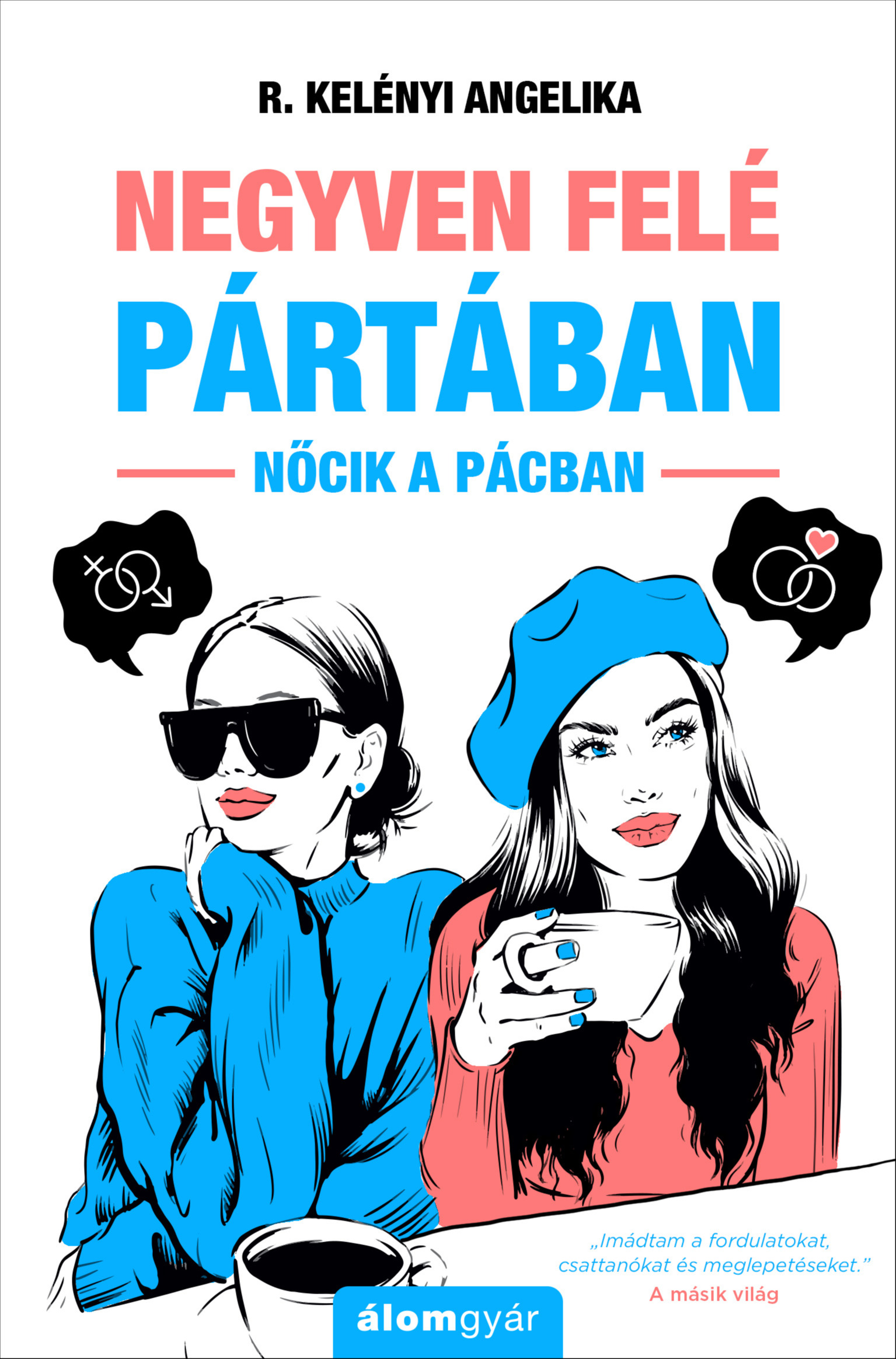 R. Kelényi Angelika - Negyven felé pártában (újrakiadás) [eKönyv: epub, mobi]