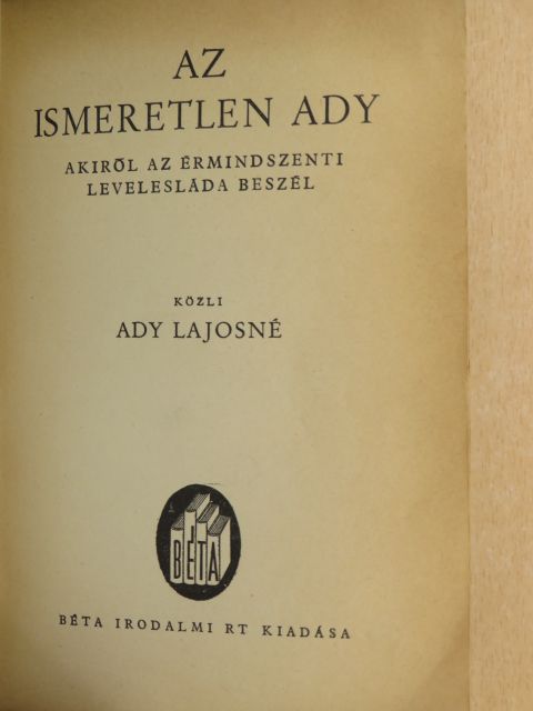 Ady Lajosné - Az ismeretlen Ady [antikvár]