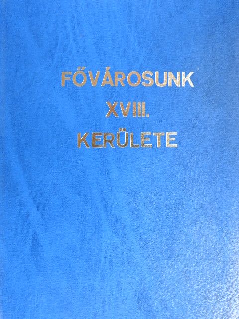 Dr. Téglás Tivadar - Fővárosunk XVIII. kerülete [antikvár]