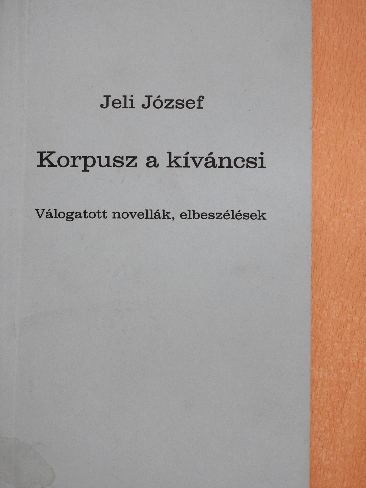 Jeli József - Korpusz a kíváncsi (dedikált példány) [antikvár]