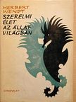 Herbert Wendt - Szerelmi élet az állatvilágban [antikvár]