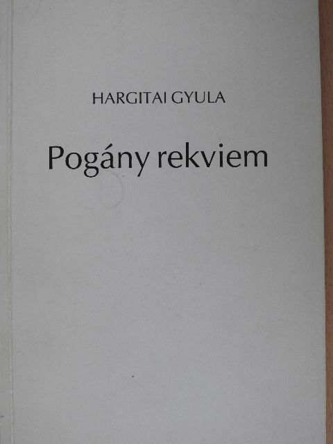 Hargitai Gyula - Pogány rekviem  [antikvár]
