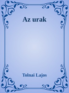 Tolnai Lajos - Az urak [eKönyv: epub, mobi]