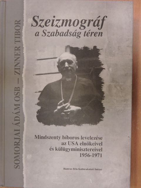 Mindszenty bíboros - Szeizmográf a Szabadság téren [antikvár]
