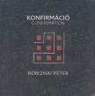 Bereznai Péter - Konfirmáció / Confirmation [antikvár]