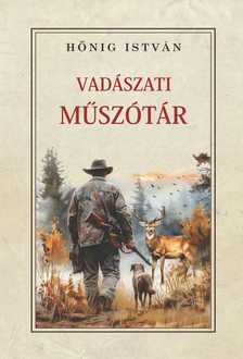 Hőnig István - Vadászati műszótár
