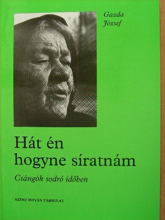 Gazda József - Hát én hogyne síratnám [antikvár]
