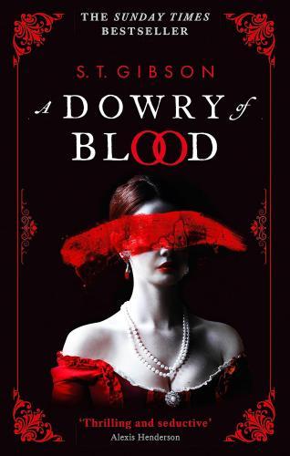 S.T. Gibson - A Dowry of Blood: The Gothic Sunday Times Bestseller