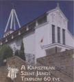 több szerző - A Kapisztrán Szent János Templom 60 éve [antikvár]