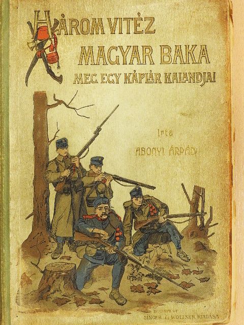 Abonyi Árpád - Három vitéz magyar baka meg egy káplár kalandjai (rossz állapotú) [antikvár]